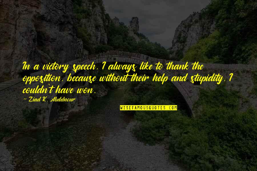 Couldn Quotes By Ziad K. Abdelnour: In a victory speech, I always like to Couldn Quotes By Ziad K. Abdelnour: In a victory speech, I always like to