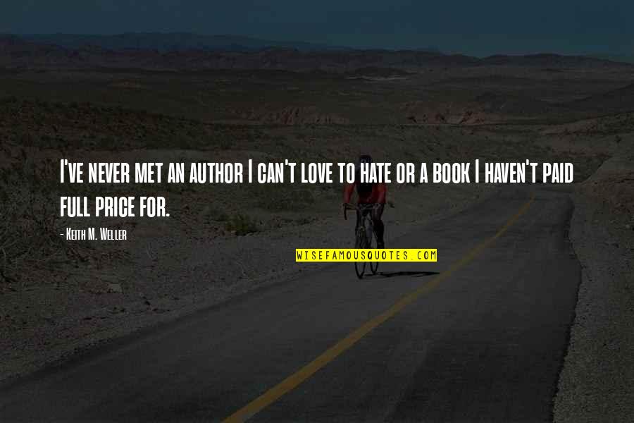 Couldn't Ask For More Quotes By Keith M. Weller: I've never met an author I can't love