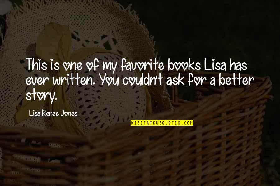 Couldn't Ask For More Quotes By Lisa Renee Jones: This is one of my favorite books Lisa