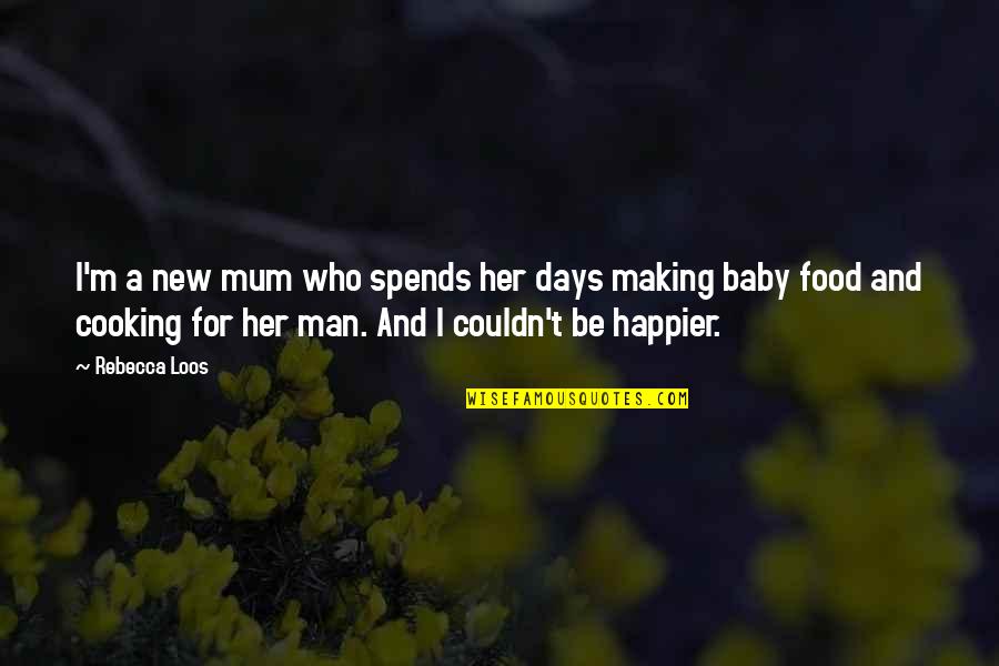 Couldn't Be More Happier Quotes By Rebecca Loos: I'm a new mum who spends her days