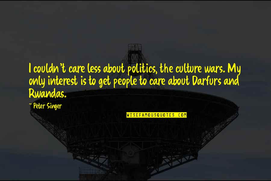 Couldn't Care Quotes By Peter Singer: I couldn't care less about politics, the culture