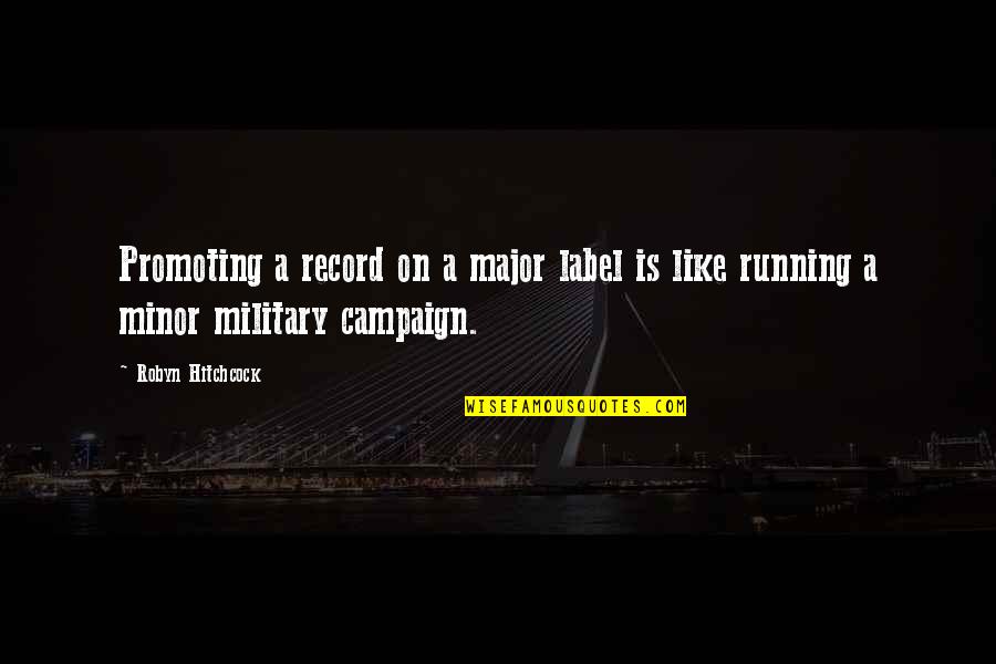 Couldnt Decide Quotes By Robyn Hitchcock: Promoting a record on a major label is