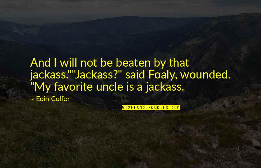 Couldnt Do It Without My Teacher Quotes By Eoin Colfer: And I will not be beaten by that