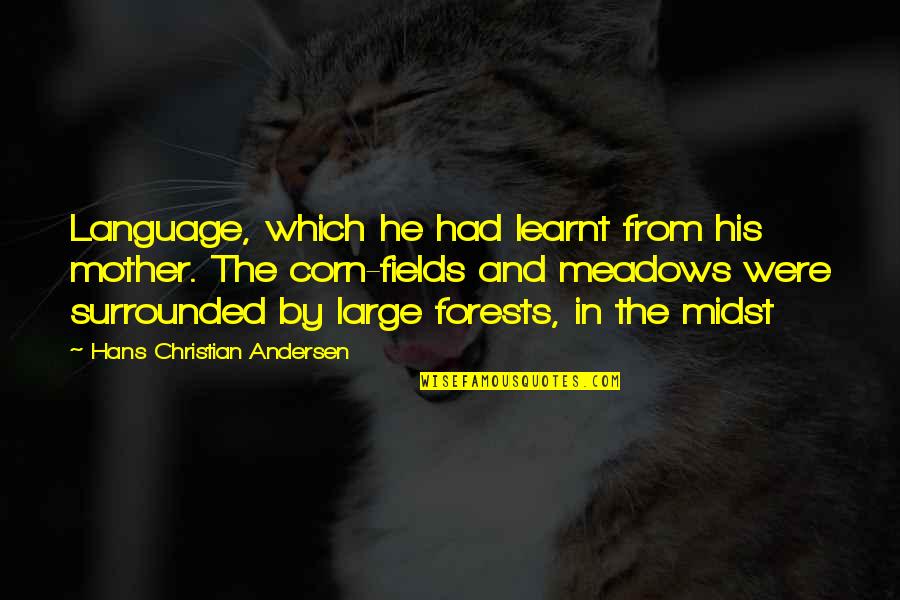 Couldn't Give A Damn Quotes By Hans Christian Andersen: Language, which he had learnt from his mother.