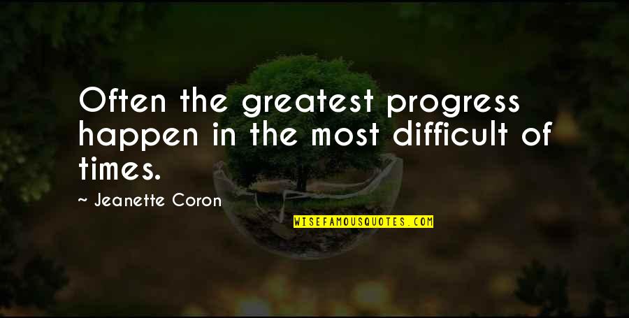 Couldn't Give A Damn Quotes By Jeanette Coron: Often the greatest progress happen in the most