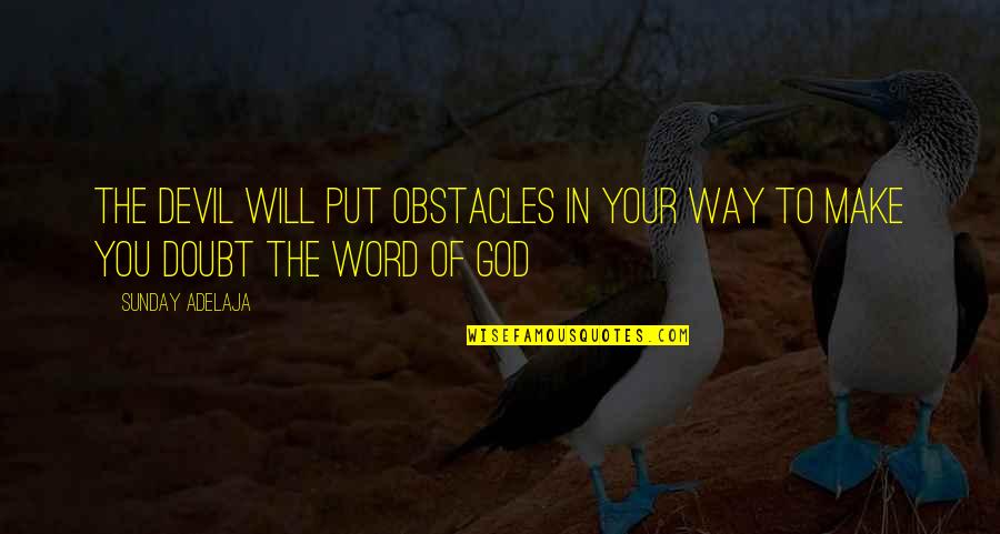 Couldnt Hit Quotes By Sunday Adelaja: The devil will put obstacles in your way