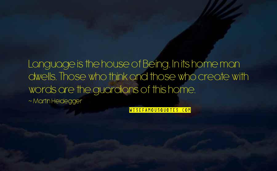 Couldn't Manage Quotes By Martin Heidegger: Language is the house of Being. In its