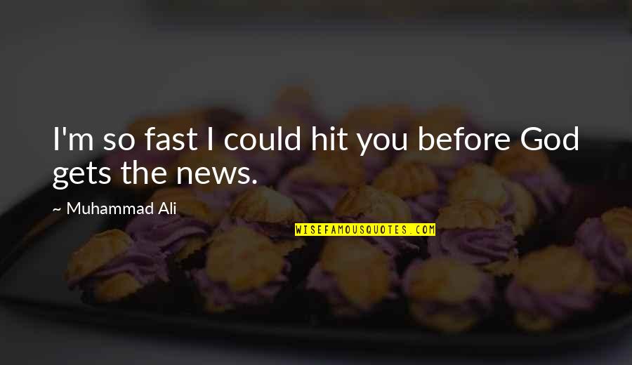 Could'nt Quotes By Muhammad Ali: I'm so fast I could hit you before