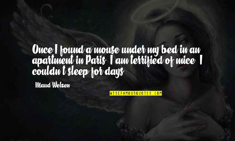 Couldn't Sleep Quotes By Maud Welzen: Once I found a mouse under my bed