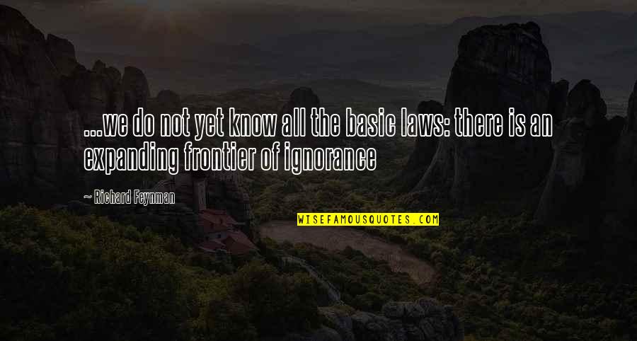 Couldnt Win Quotes By Richard Feynman: ...we do not yet know all the basic Couldnt Win Quotes By Richard Feynman: ...we do not yet know all the basic