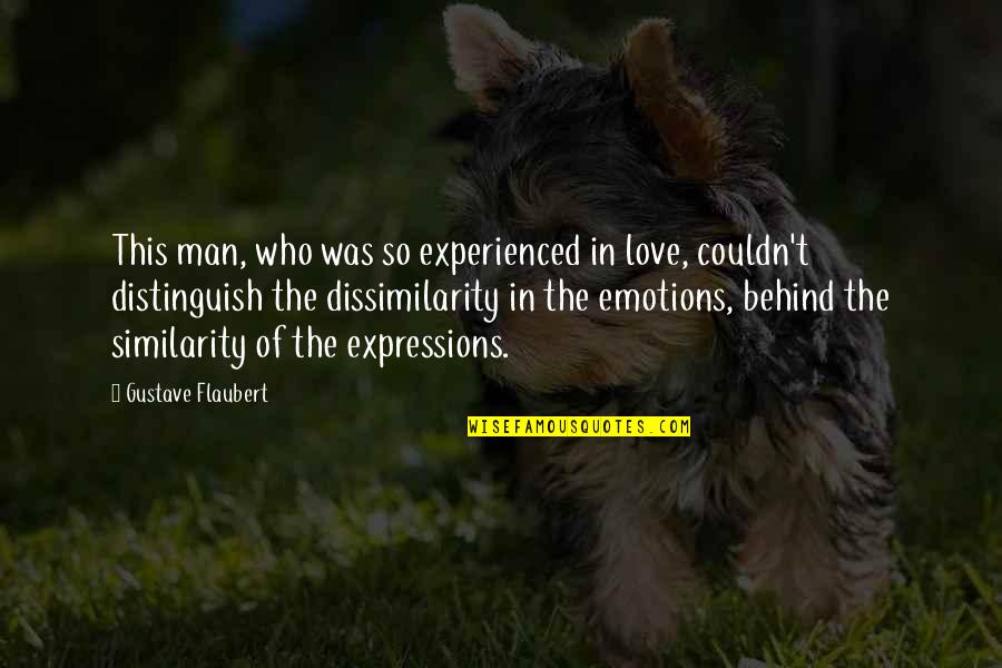 Couldn'tresist Quotes By Gustave Flaubert: This man, who was so experienced in love,