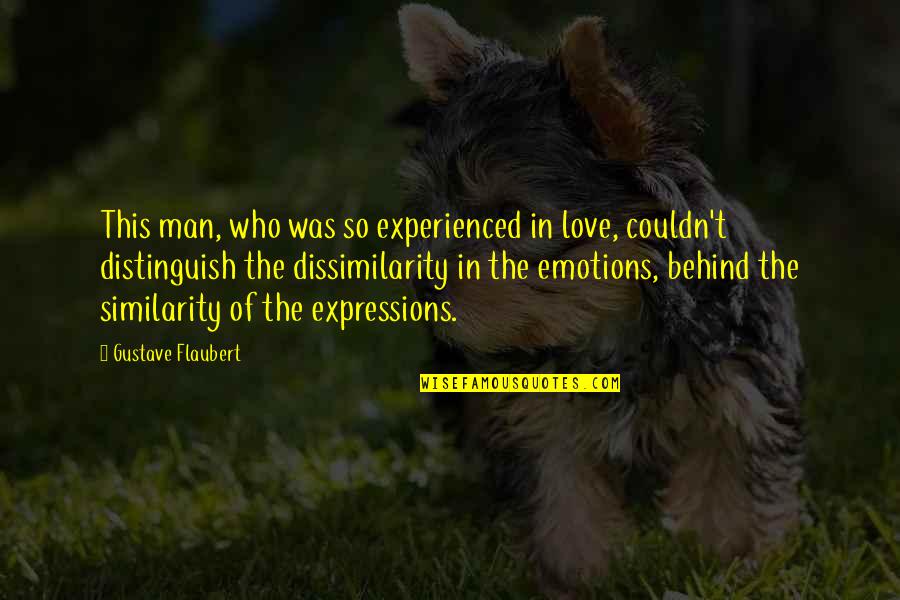 Couldn'tseem Quotes By Gustave Flaubert: This man, who was so experienced in love, Couldn'tseem Quotes By Gustave Flaubert: This man, who was so experienced in love,