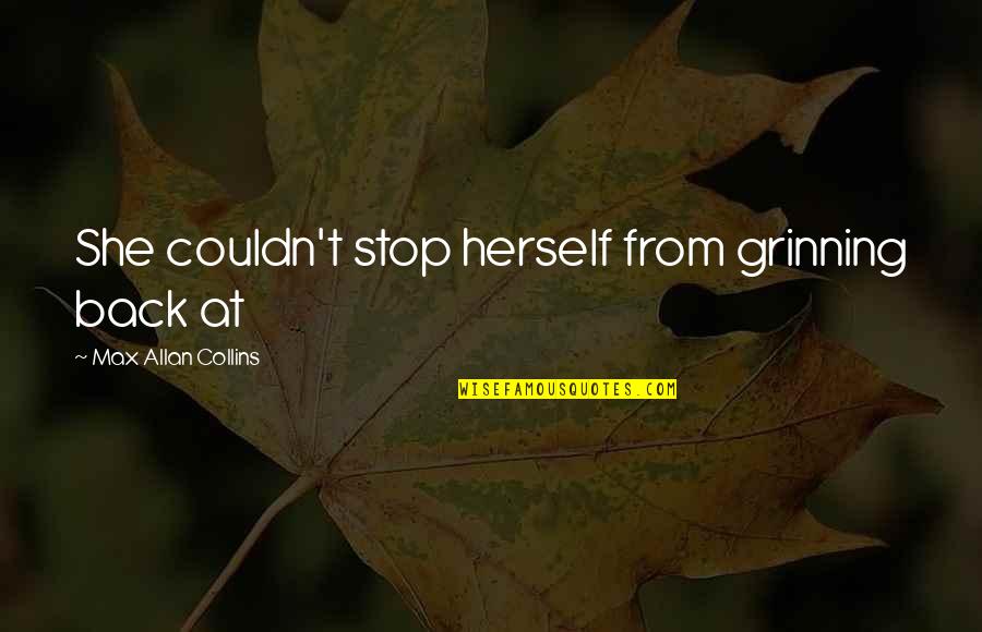 Couldn'tseem Quotes By Max Allan Collins: She couldn't stop herself from grinning back at Couldn'tseem Quotes By Max Allan Collins: She couldn't stop herself from grinning back at