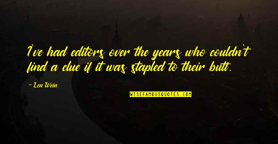Couldn't've Quotes By Len Wein: I've had editors over the years who couldn't Couldn't've Quotes By Len Wein: I've had editors over the years who couldn't