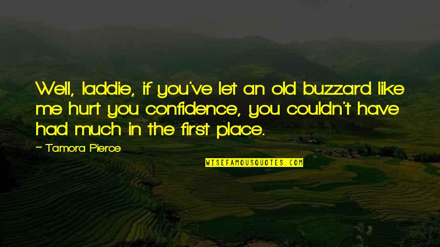 Couldn't've Quotes By Tamora Pierce: Well, laddie, if you've let an old buzzard Couldn't've Quotes By Tamora Pierce: Well, laddie, if you've let an old buzzard