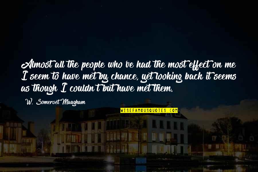 Couldn't've Quotes By W. Somerset Maugham: Almost all the people who've had the most