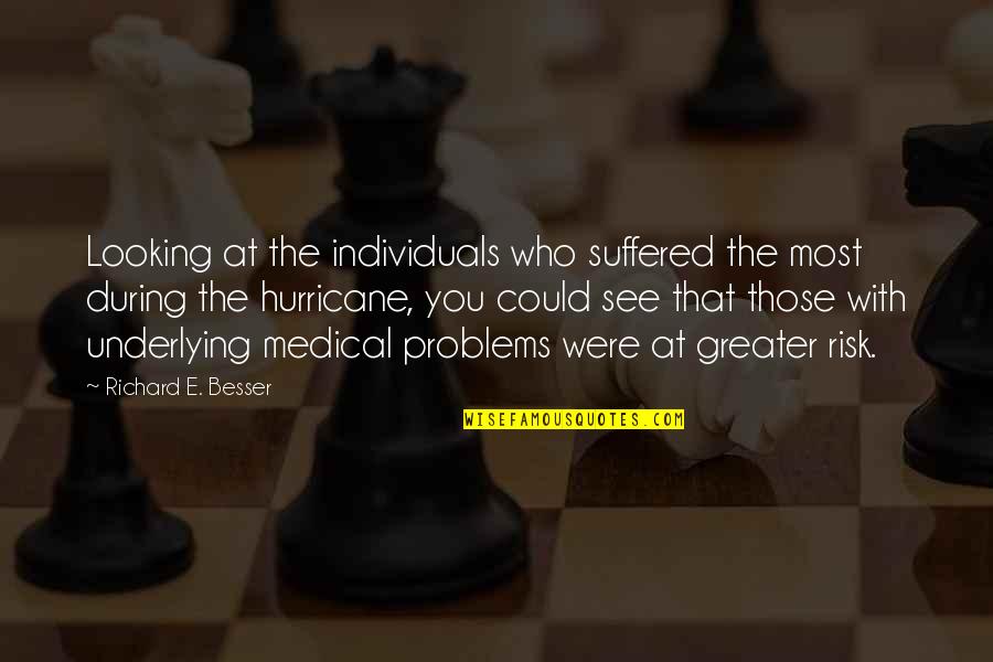 Could'st Quotes By Richard E. Besser: Looking at the individuals who suffered the most