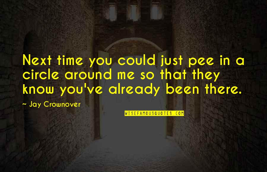 Could've Quotes By Jay Crownover: Next time you could just pee in a Could've Quotes By Jay Crownover: Next time you could just pee in a