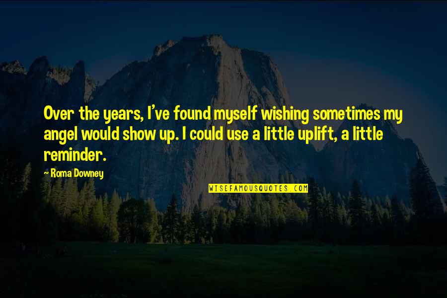 Could've Quotes By Roma Downey: Over the years, I've found myself wishing sometimes