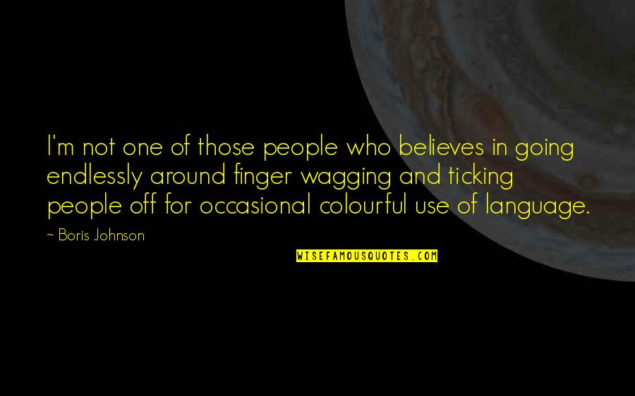 Coulees Wikipedia Quotes By Boris Johnson: I'm not one of those people who believes Coulees Wikipedia Quotes By Boris Johnson: I'm not one of those people who believes