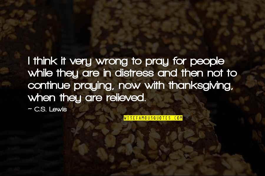 Couleur Primaire Quotes By C.S. Lewis: I think it very wrong to pray for