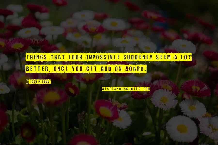 Coulibri Quotes By Jodi Picoult: Things that look impossible suddenly seem a lot