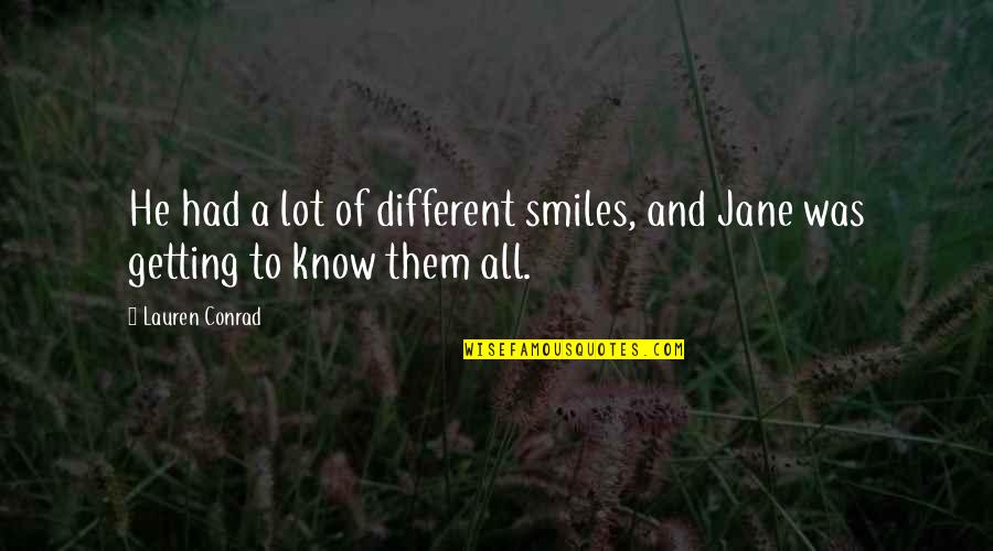 Coulmas 1997 Quotes By Lauren Conrad: He had a lot of different smiles, and