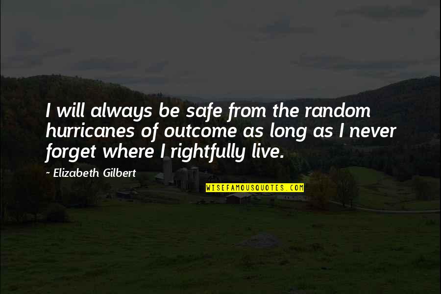 Coulombe Masslive Quotes By Elizabeth Gilbert: I will always be safe from the random Coulombe Masslive Quotes By Elizabeth Gilbert: I will always be safe from the random