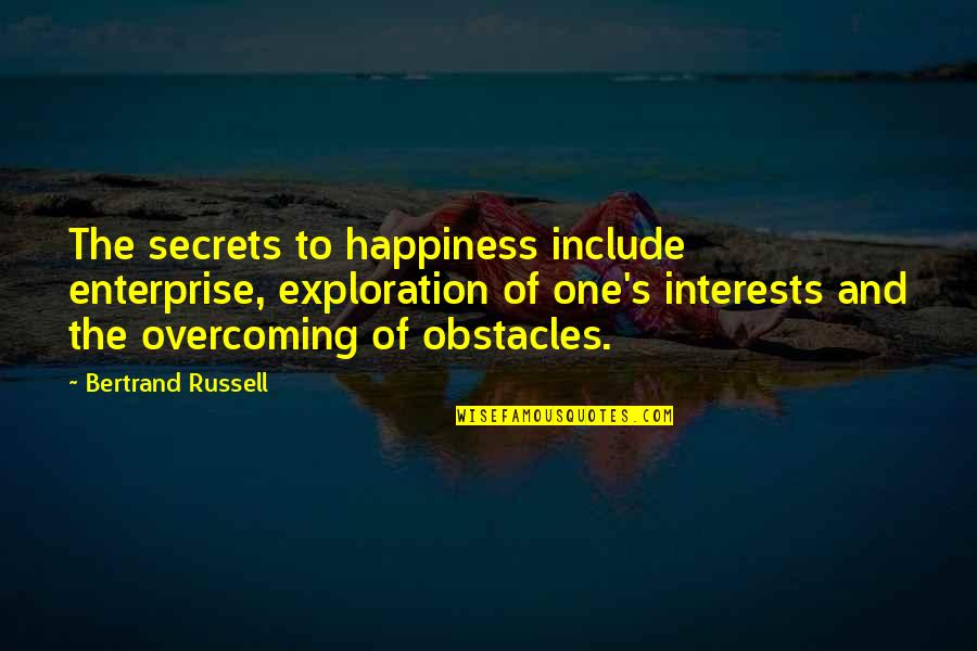 Coulors Quotes By Bertrand Russell: The secrets to happiness include enterprise, exploration of Coulors Quotes By Bertrand Russell: The secrets to happiness include enterprise, exploration of