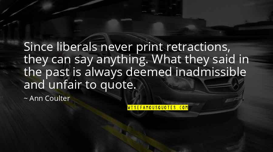 Coulter Quotes By Ann Coulter: Since liberals never print retractions, they can say