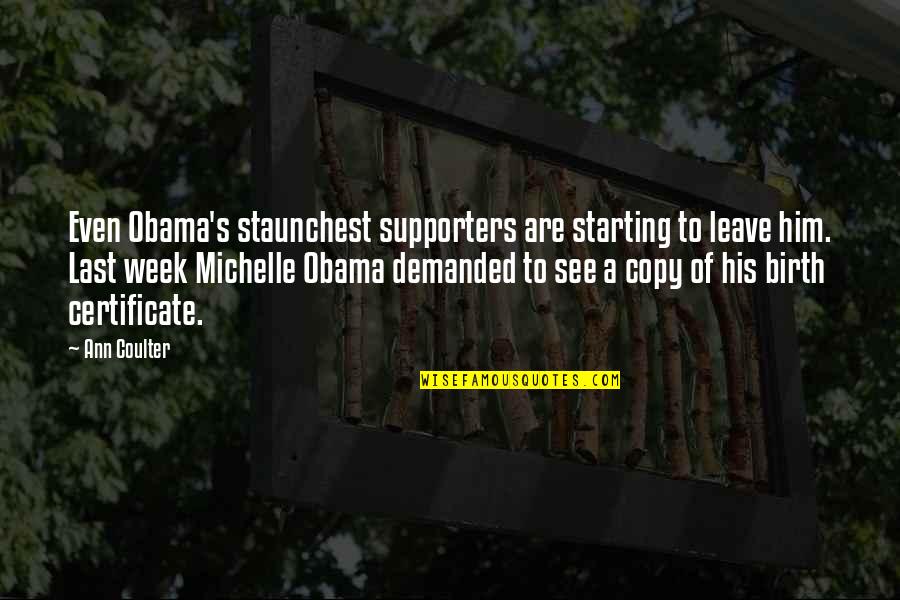 Coulter Quotes By Ann Coulter: Even Obama's staunchest supporters are starting to leave