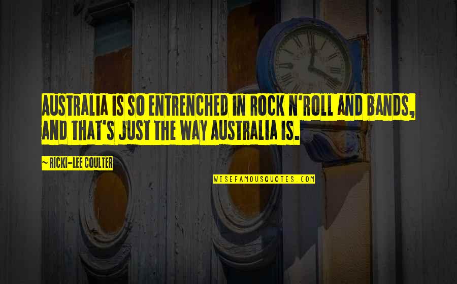 Coulter Quotes By Ricki-Lee Coulter: Australia is so entrenched in rock n'roll and