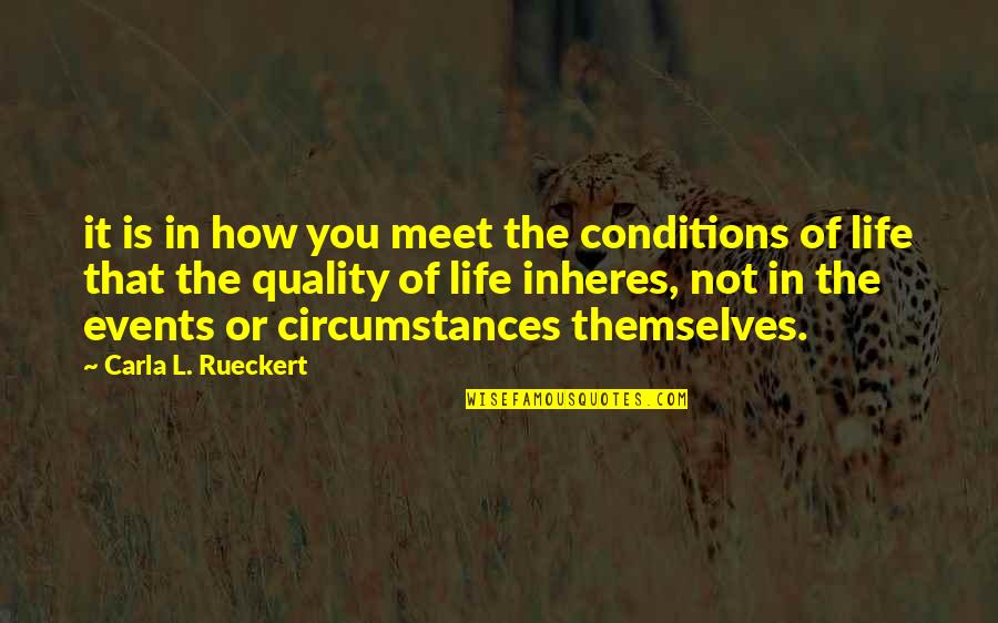 Council Estate Quotes By Carla L. Rueckert: it is in how you meet the conditions