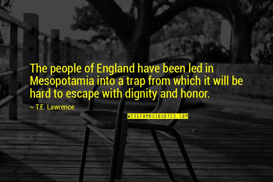 Council My Appointment Quotes By T.E. Lawrence: The people of England have been led in