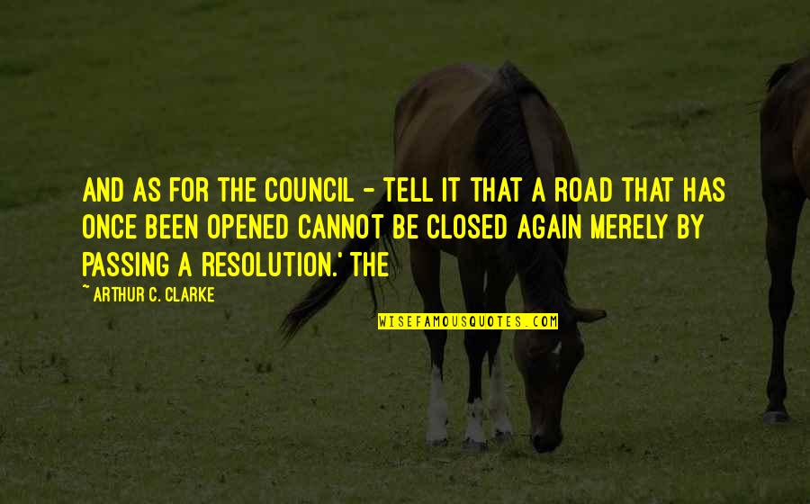 Council Quotes By Arthur C. Clarke: And as for the Council - tell it