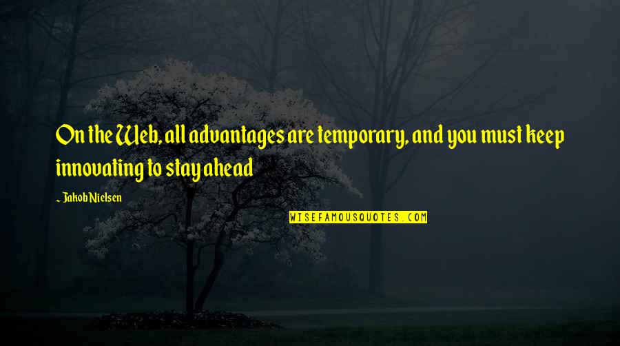 Councilman Mike Quotes By Jakob Nielsen: On the Web, all advantages are temporary, and
