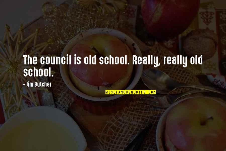 Councilman Mike Quotes By Jim Butcher: The council is old school. Really, really old