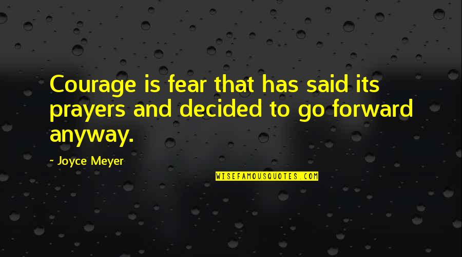 Counmter Quotes By Joyce Meyer: Courage is fear that has said its prayers