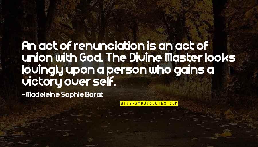 Counseled Quotes By Madeleine Sophie Barat: An act of renunciation is an act of