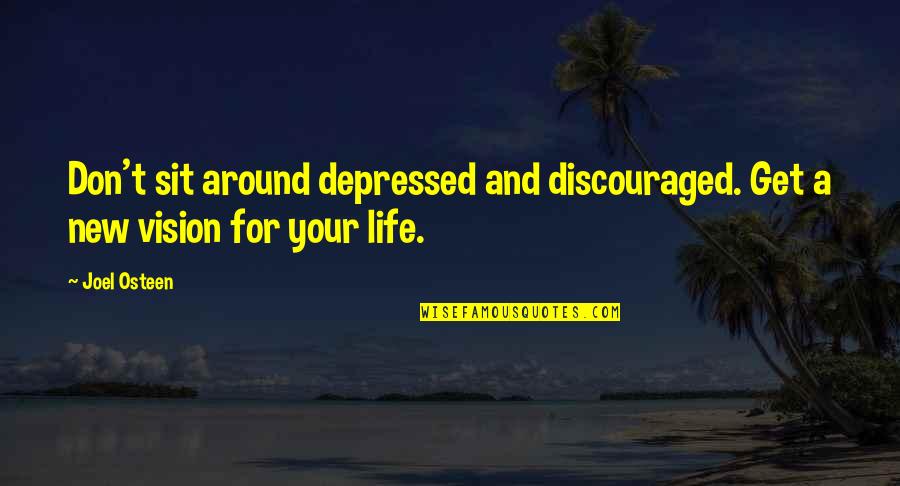 Counseled Thesaurus Quotes By Joel Osteen: Don't sit around depressed and discouraged. Get a