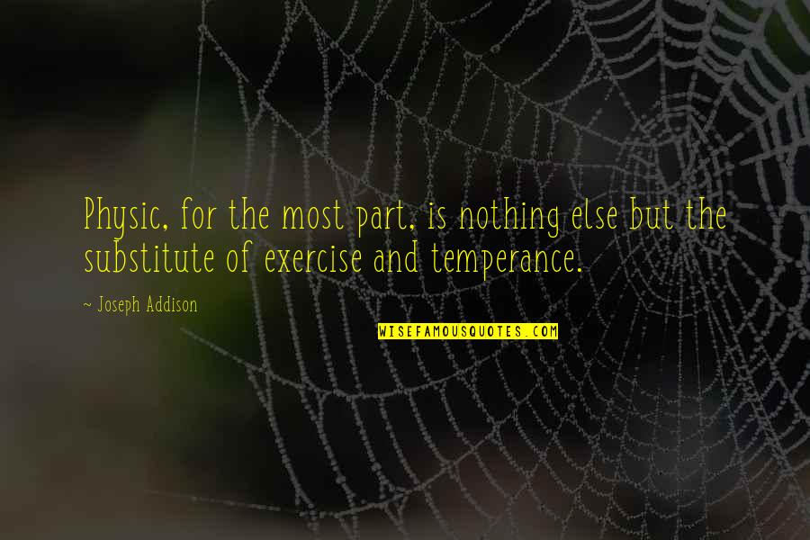 Counseling In Schools Quotes By Joseph Addison: Physic, for the most part, is nothing else