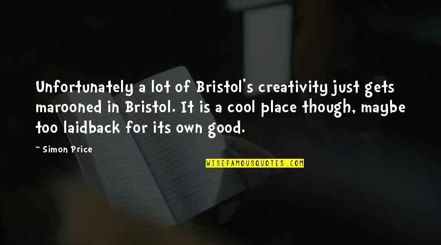 Counseling In Schools Quotes By Simon Price: Unfortunately a lot of Bristol's creativity just gets