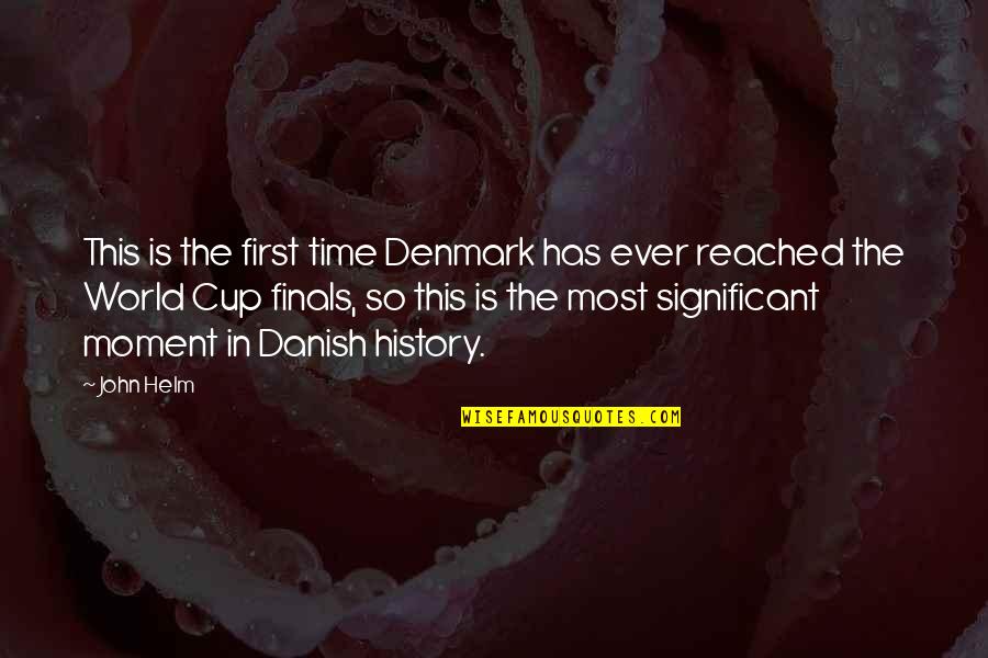 Counseling Inspirational Quotes By John Helm: This is the first time Denmark has ever