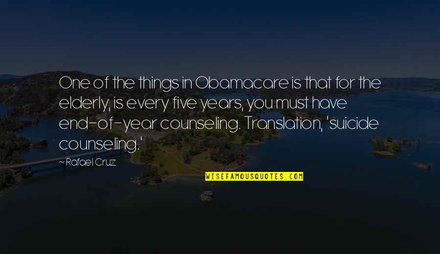Counseling Quotes By Rafael Cruz: One of the things in Obamacare is that