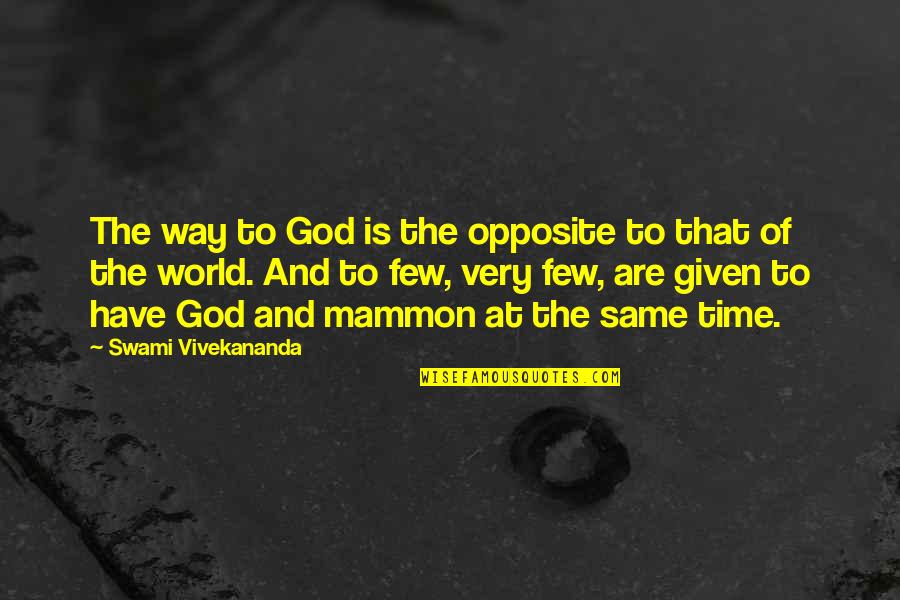 Counselled Dictionary Quotes By Swami Vivekananda: The way to God is the opposite to Counselled Dictionary Quotes By Swami Vivekananda: The way to God is the opposite to