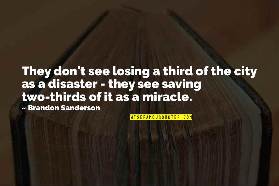 Counselleth Quotes By Brandon Sanderson: They don't see losing a third of the