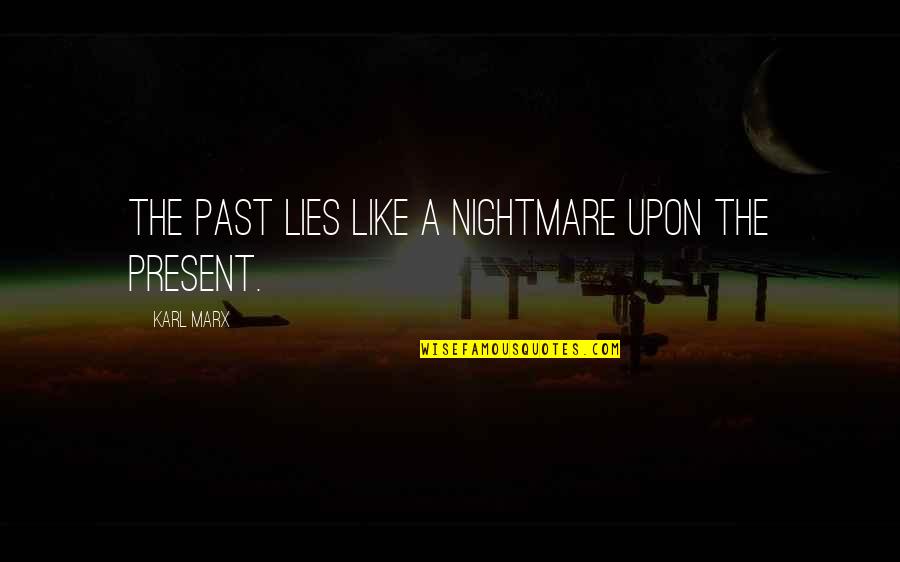 Counselling Quotes By Karl Marx: The past lies like a nightmare upon the
