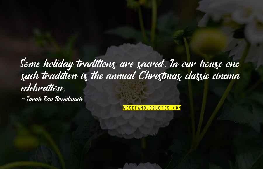 Counsellors Spelling Quotes By Sarah Ban Breathnach: Some holiday traditions are sacred. In our house