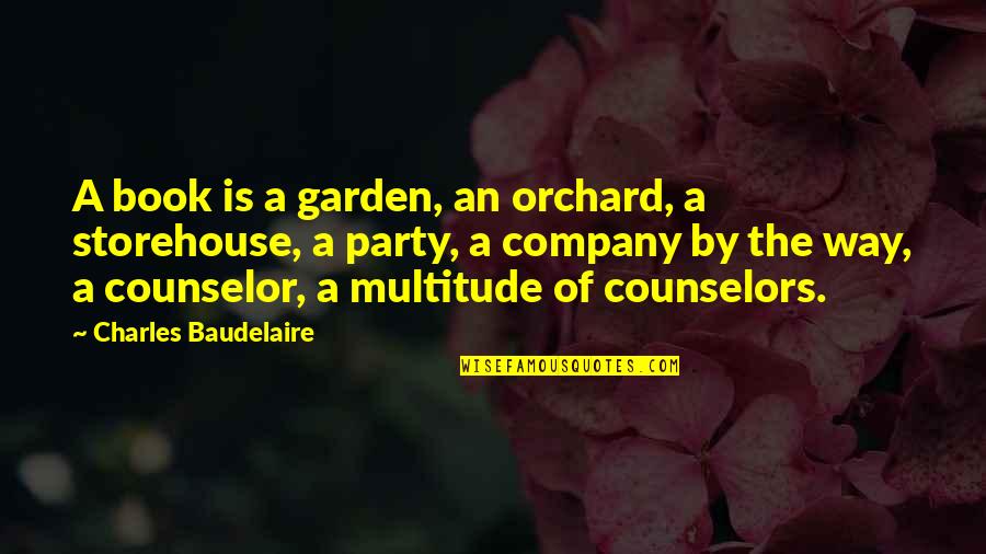 Counselor Quotes By Charles Baudelaire: A book is a garden, an orchard, a