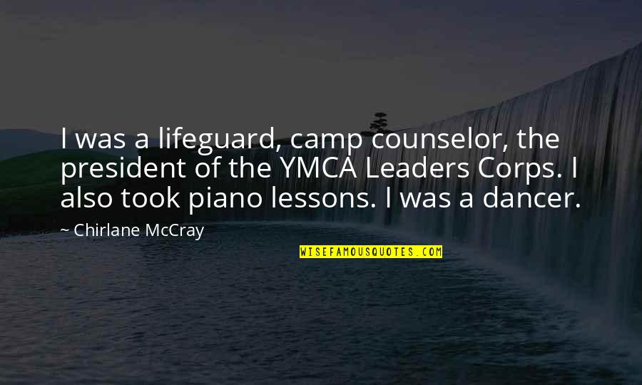Counselor Quotes By Chirlane McCray: I was a lifeguard, camp counselor, the president